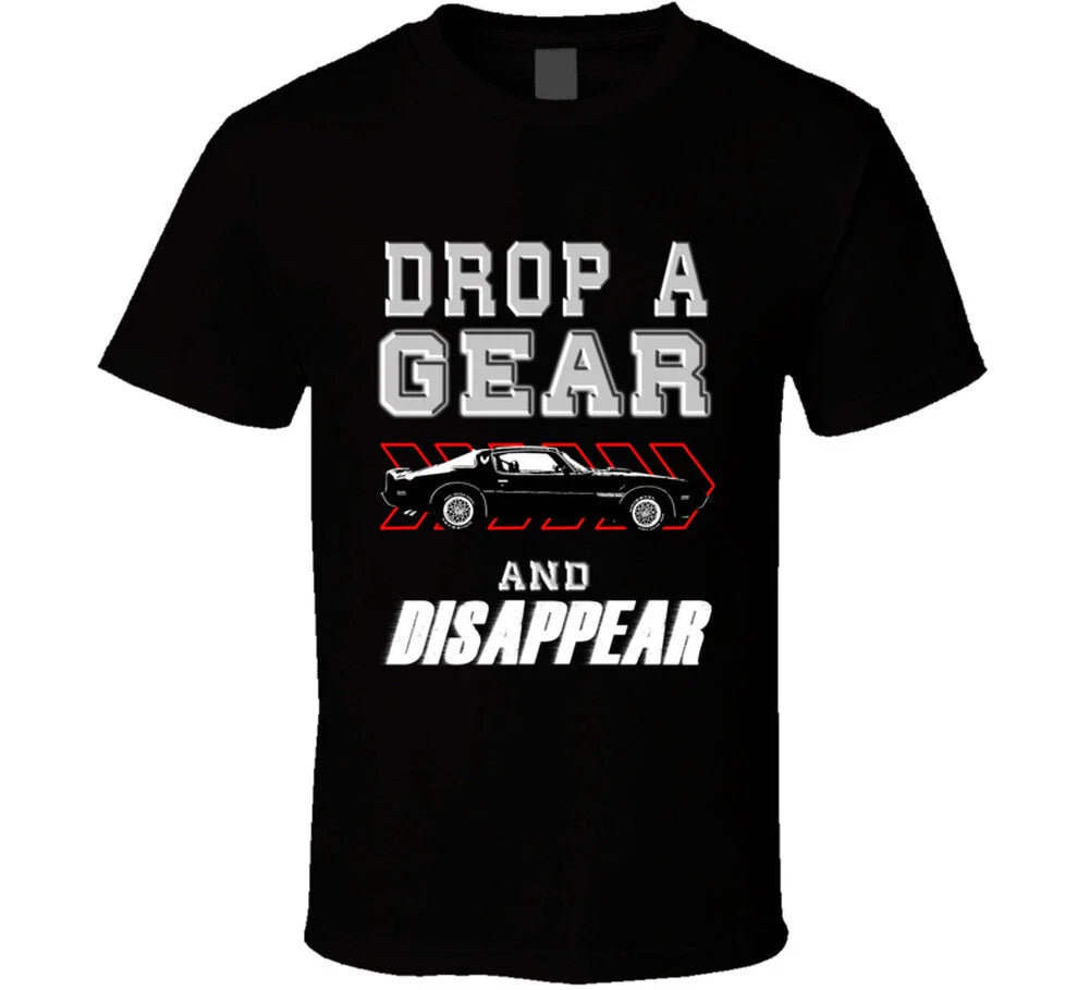 1979 Pontiac Firebird Trans Am Drop A Gear And Disappear Car Enthusiasts T Shirt