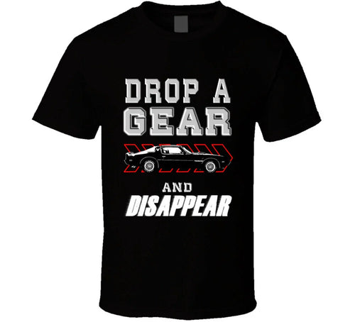 1979 Pontiac Firebird Trans Am Drop A Gear And Disappear Car Enthusiasts T Shirt