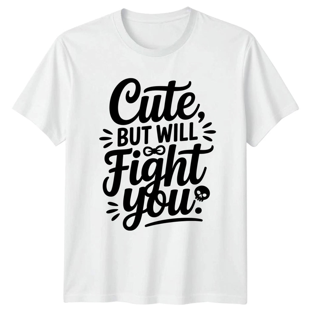 Cute But Will Fight You Womens T-Shirt Sassy Quotes Novelty Birthday Gift