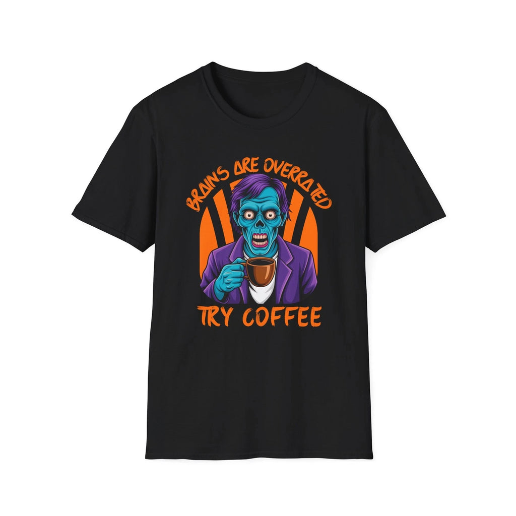 Brains are overrated, try coffee, Humorous Coffee T-Shirt, zombie coffee