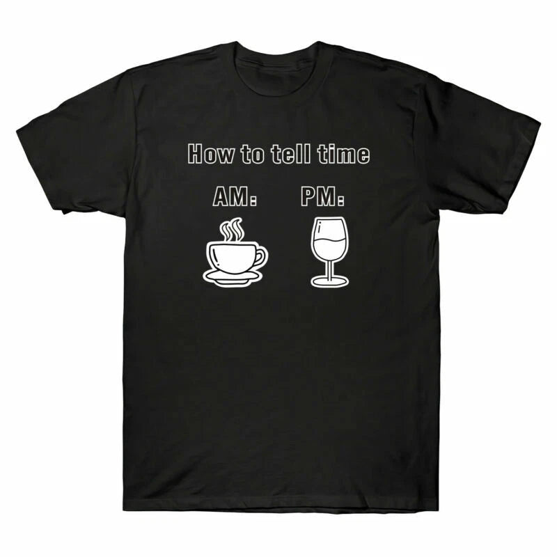 Tee Cotton Design PM Men's Tell Sleeve AM Funny Wine To Time Short How Coffee