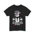 Trump We're Taking America Back You Missed Again Bitch T-Shirt