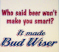 T-Shirts - Beer Made Bud Wiser (A12346C)  9" x 12.75" on White