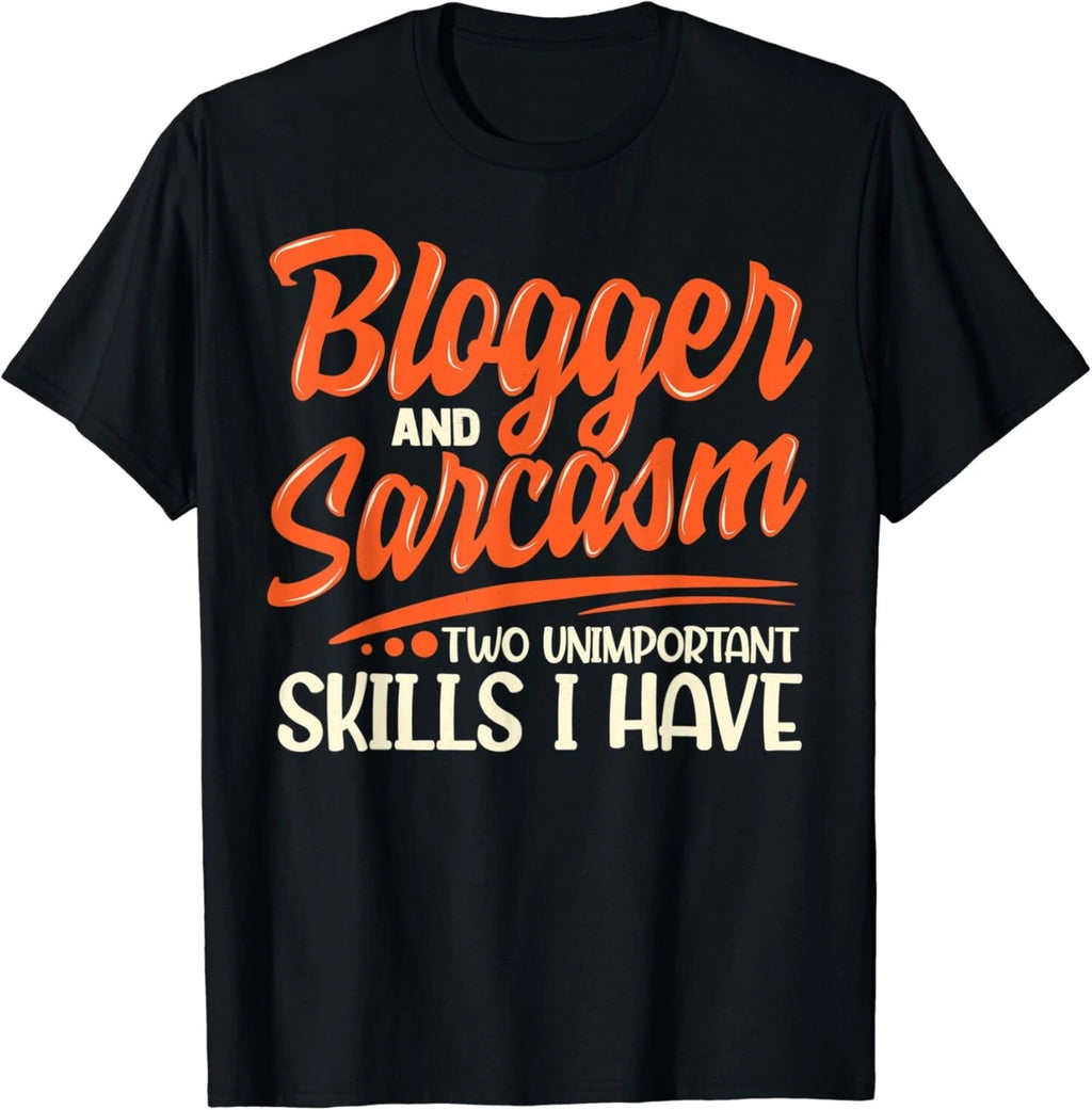 Blogger _ Sarcasm _ Funny Sarcastic Blogging_Vlogger Gift Unisex T-Shirt