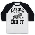 TIGER KING CAROLE BASKIN DID IT BIG CAT OWNER HUSBAND 3/4 SLEEVE BASEBALL TEE