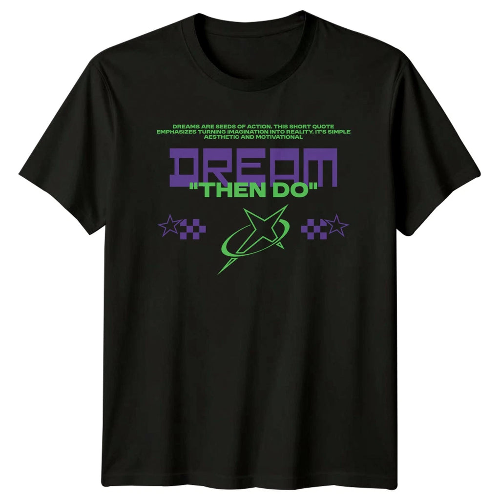 Dream Then Do T-Shirt Y2K Aesthetic Motivational Birthday Gift For Him And Her