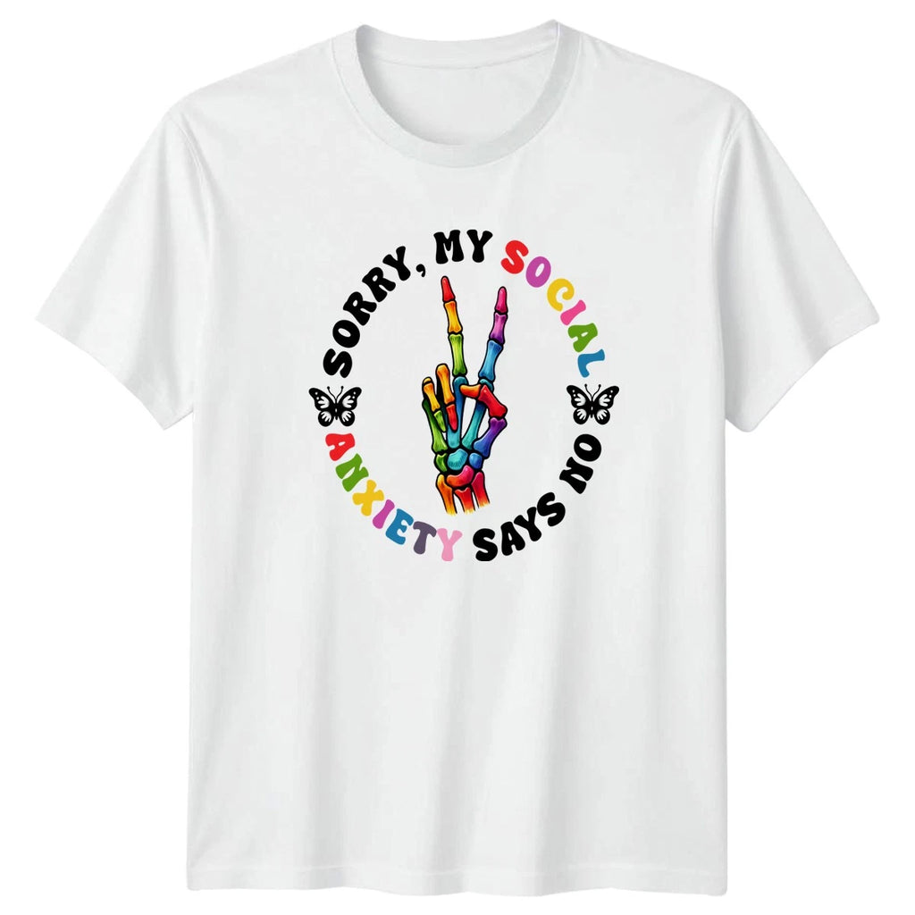 Sorry My Social Anxiety Says T-Shirt Introvert Humor Mental Health Birthday