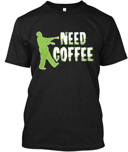 Coffee Drinkers Need - T-Shirt Made in the USA Size S to 5XL