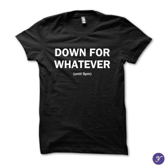 Down for whatever tshirt - funny introvert tshirt