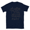 A Coffee a Day Funny Coffee T-Shirt