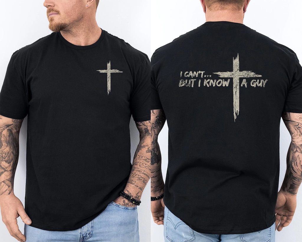 I Can't But I Know A Guy Jesus Cross Funny Christian Front & Back T-Shirt