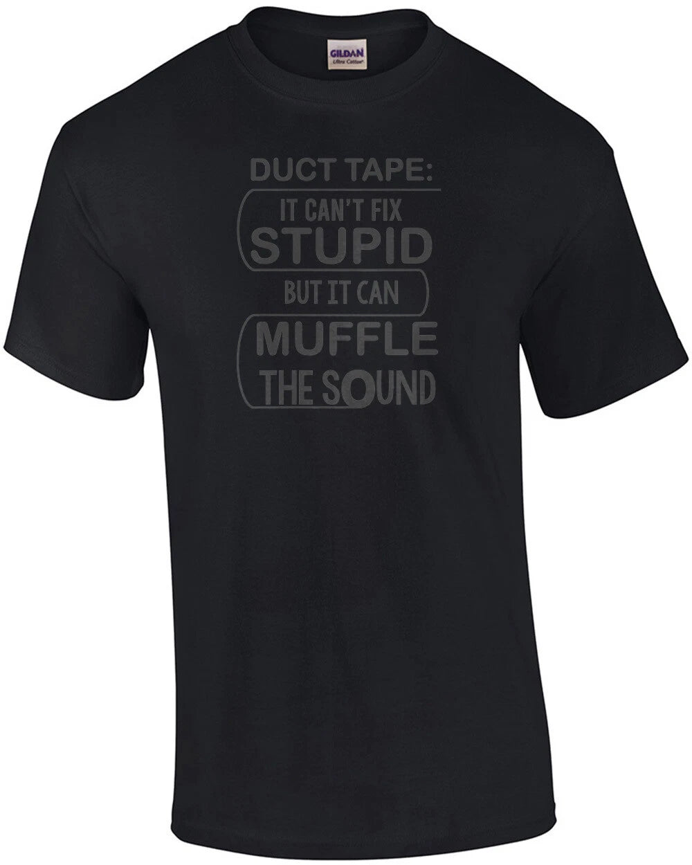 Duct Tape: It can't fix stupid but it can muffle the sound - funny t-shirt