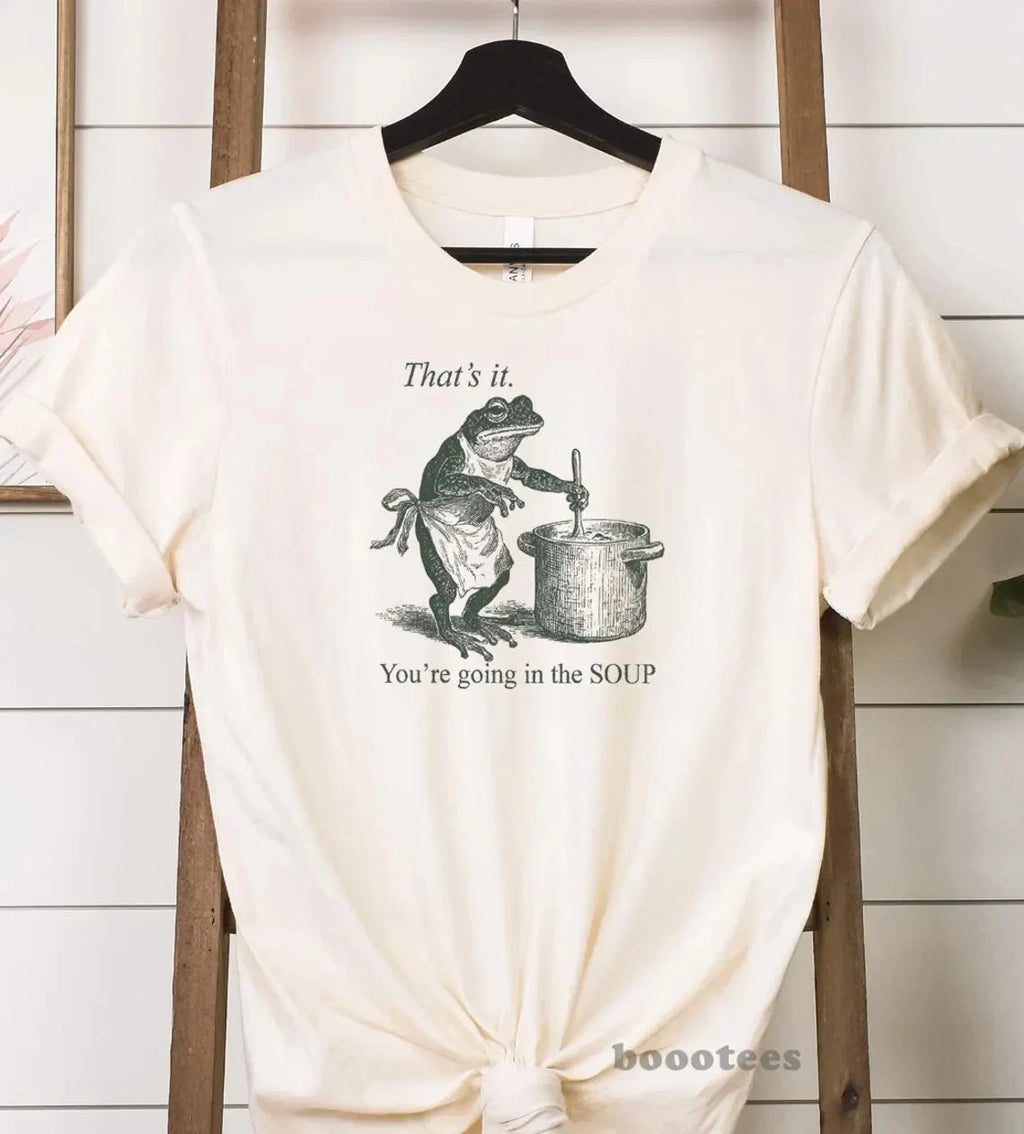 Funny Frog Shirt That's It You're Going in the Soup - T-shirt Sweatshirt Tee