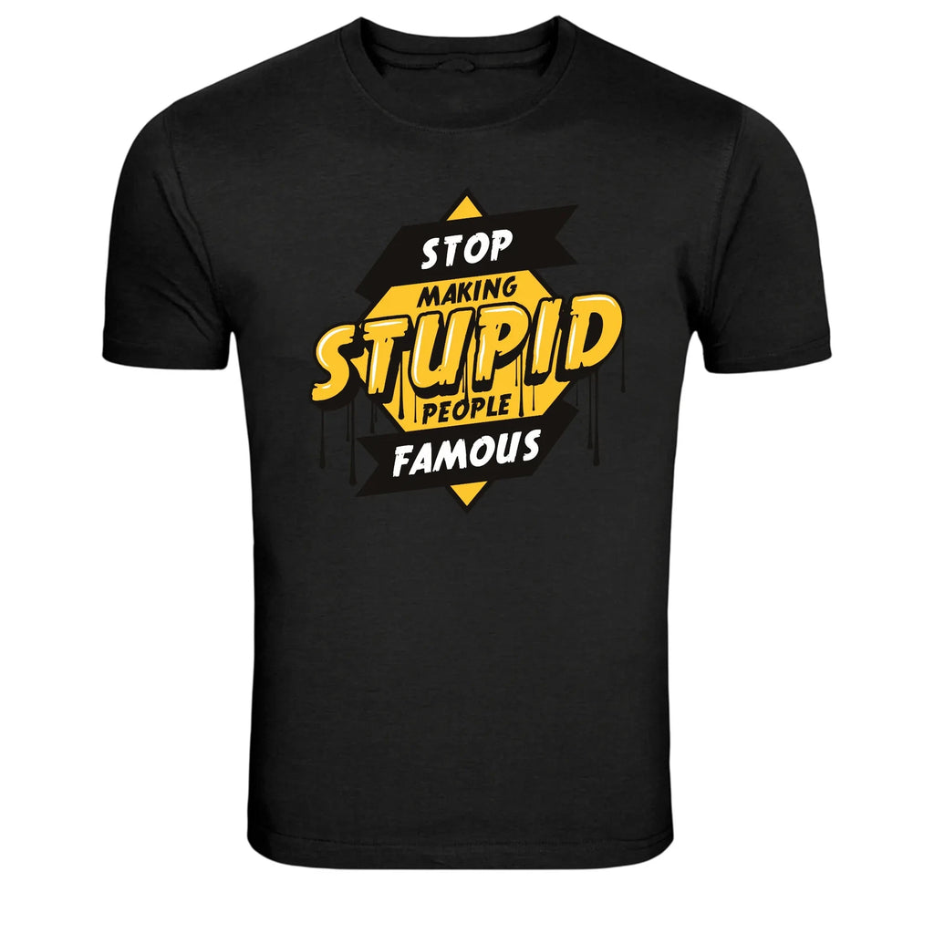 Stop Making Stupid People Famous Funny Quote T-Shirt