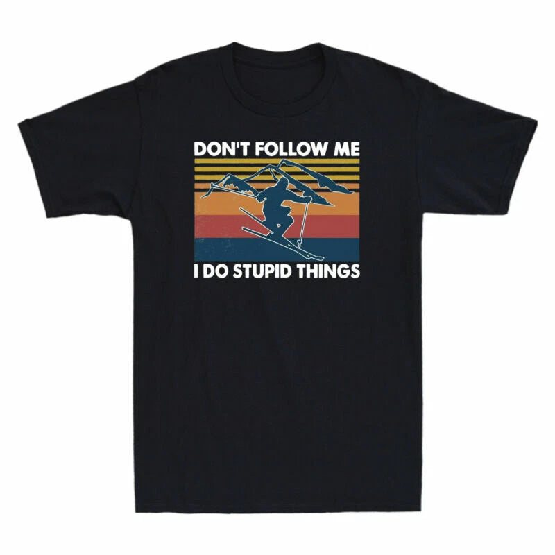 Don't T-Shirt Men's Cotton Tee Things Follow Do Me Vintage Stupid Retro Skiing I