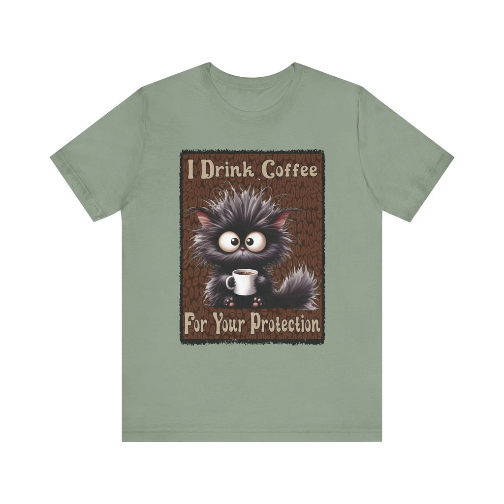 I Drink Coffee For Your Protection - Feline - Unisex T-Shirt
