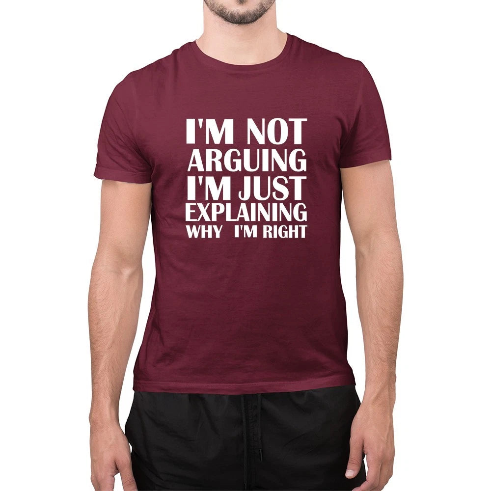 Funny I Am Not Arguing I Am Just Explaining Why I Am Right Sarcastic T-Shirt