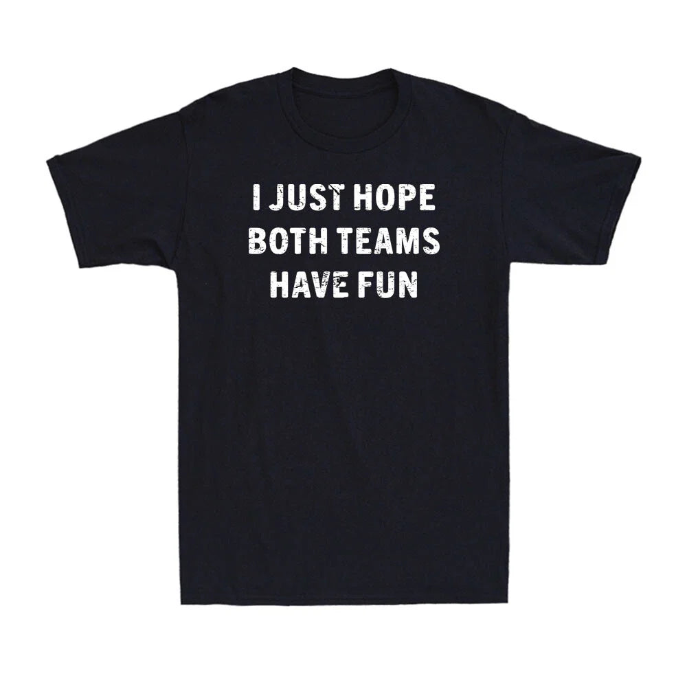 I Just Hope Both Teams Have Fun Funny Football Baseball Gift Men's T-Shirt