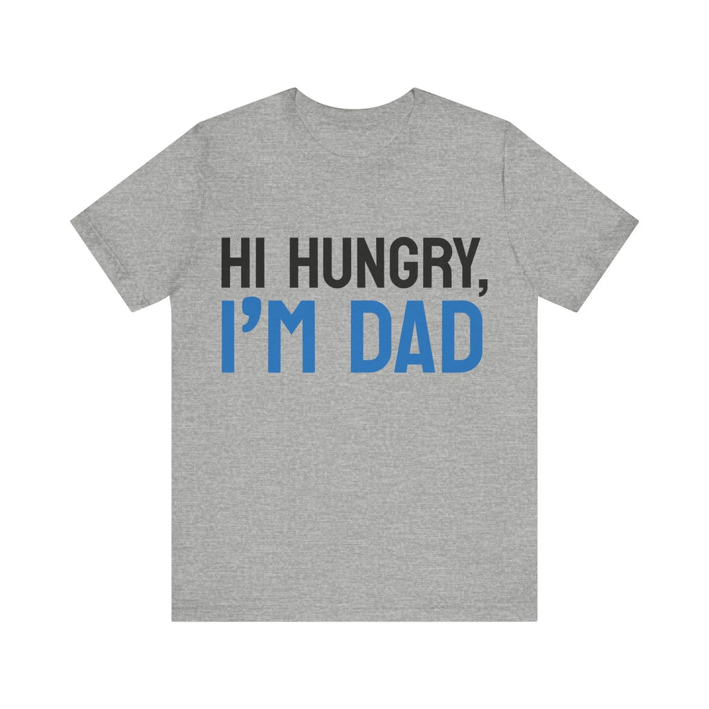 Hi, Hungry I'm Dad. Dad joke T shirt.