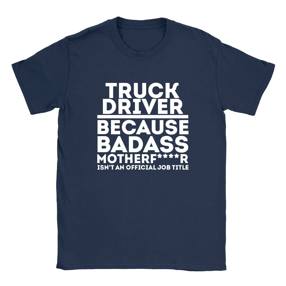 Truck Driver Because Mens T-Shirt Funny Joke Gift Dad Uncle