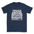 Truck Driver Because Mens T-Shirt Funny Joke Gift Dad Uncle