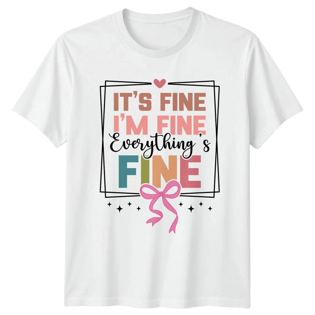 Its Fine Im Fine Everythings Womens T-Shirt Sarcastic Quote Mental Health Humor