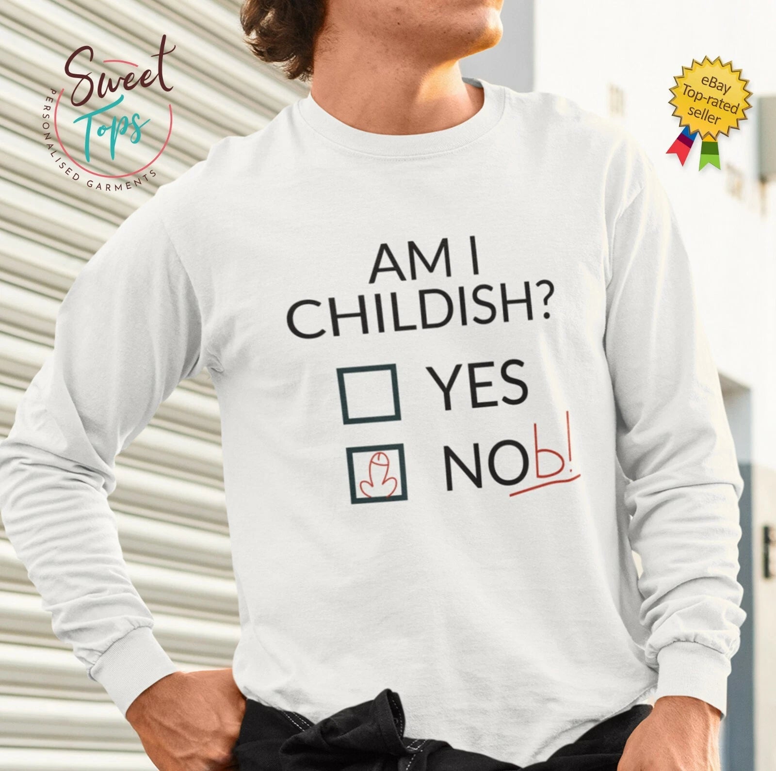 AM I CHILDISH MALE ADULTS WHITE LONG SLEEVE T SHIRT | GIFT | JOKE