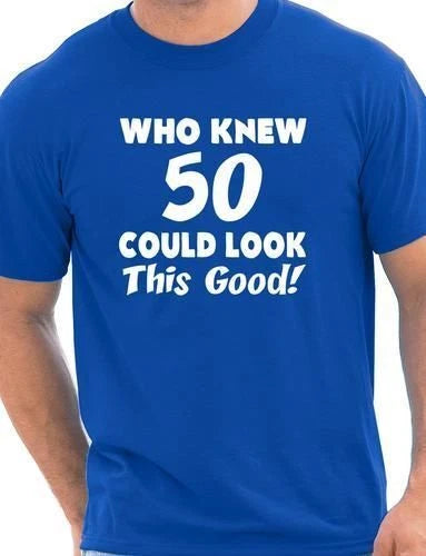 Who Knew 50 Could Look This Good 50th Mens Birthday Present  T-Shirt Size S-XXL