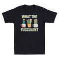 What The Fucculent Boho Cactus Succulent Plants Funny Men's Short Sleeve T-Shirt