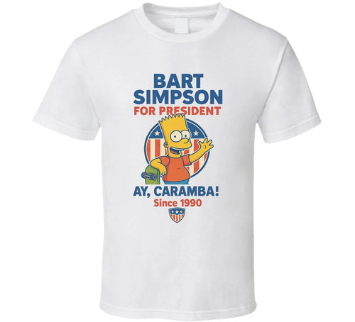 Bart Simpson For President Ay, Caramba Since 1990 The Simpsons Tv Fan T Shirt