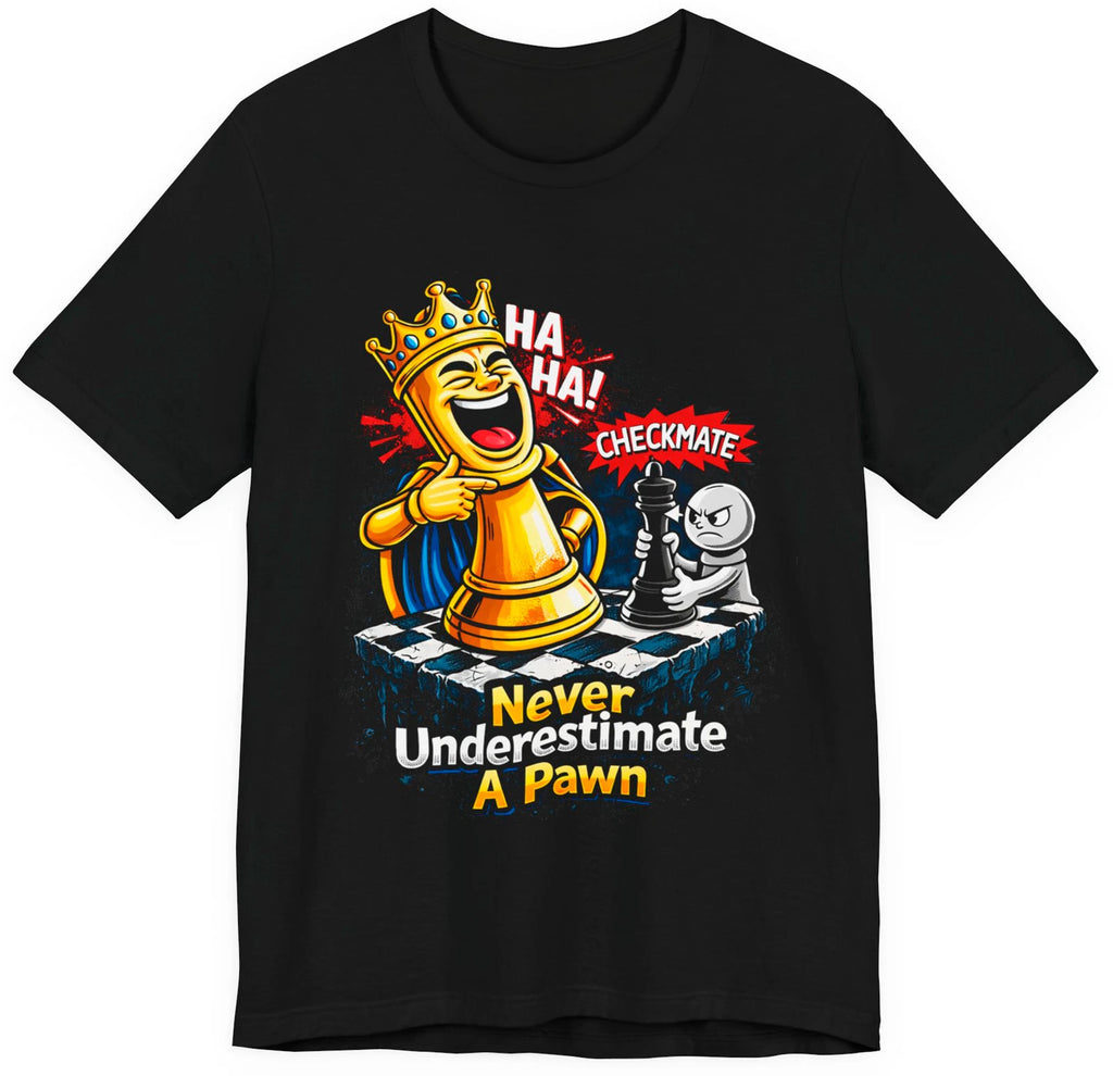 Never Underestimate a Pawn Chess T-Shirt – Funny Meme King  Pawn Tee
