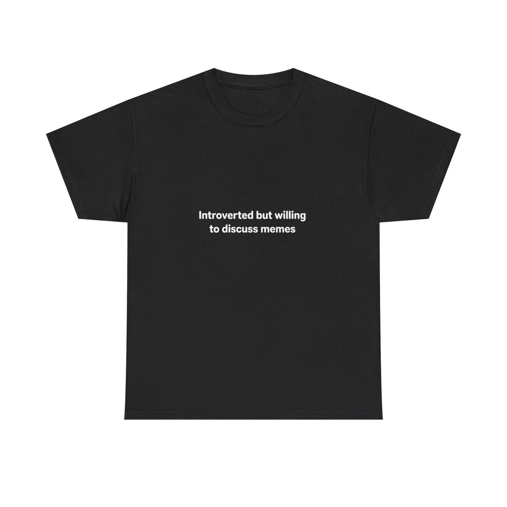 Introverted but Willing to Discuss Memes T-Shirt | Minimal Text Tee