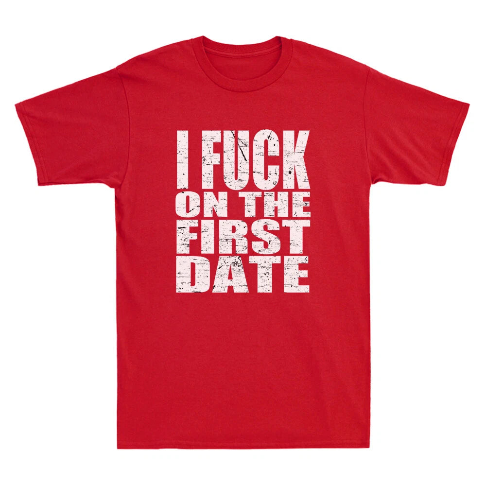 I Fuch On The First Date Pickup Line Funny Sarcastic Saying Vintage Men T-Shirt