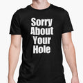 T Shirt Rude Sex Joke Funny Gay Pride Top Offensive Gift Sorry About Your Hole