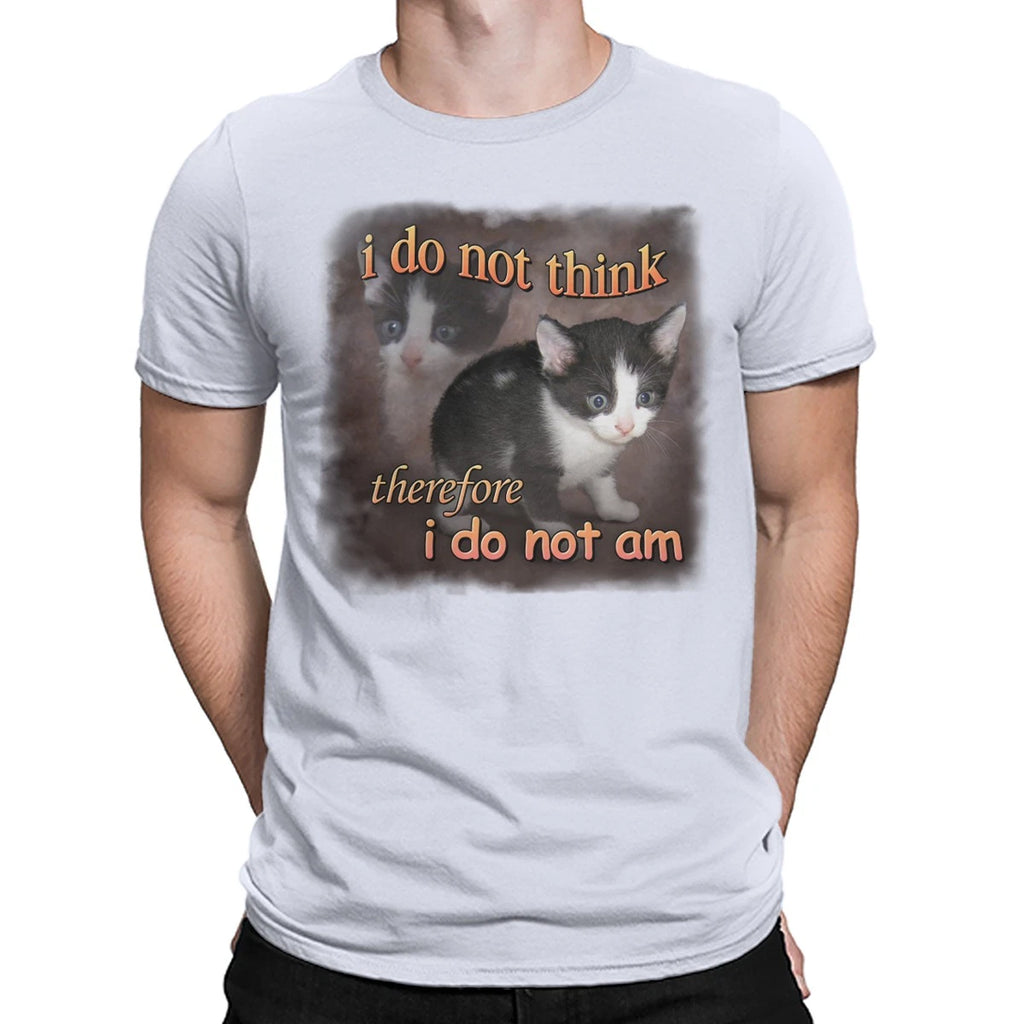 I Do Not Think Therefore Cat Meme Joke Funny Mens Womens T-Shirts Tee Top
