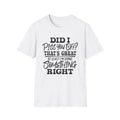 Did I Piss You Off? That's Great T-Shirt | Funny Sarcastic Quote