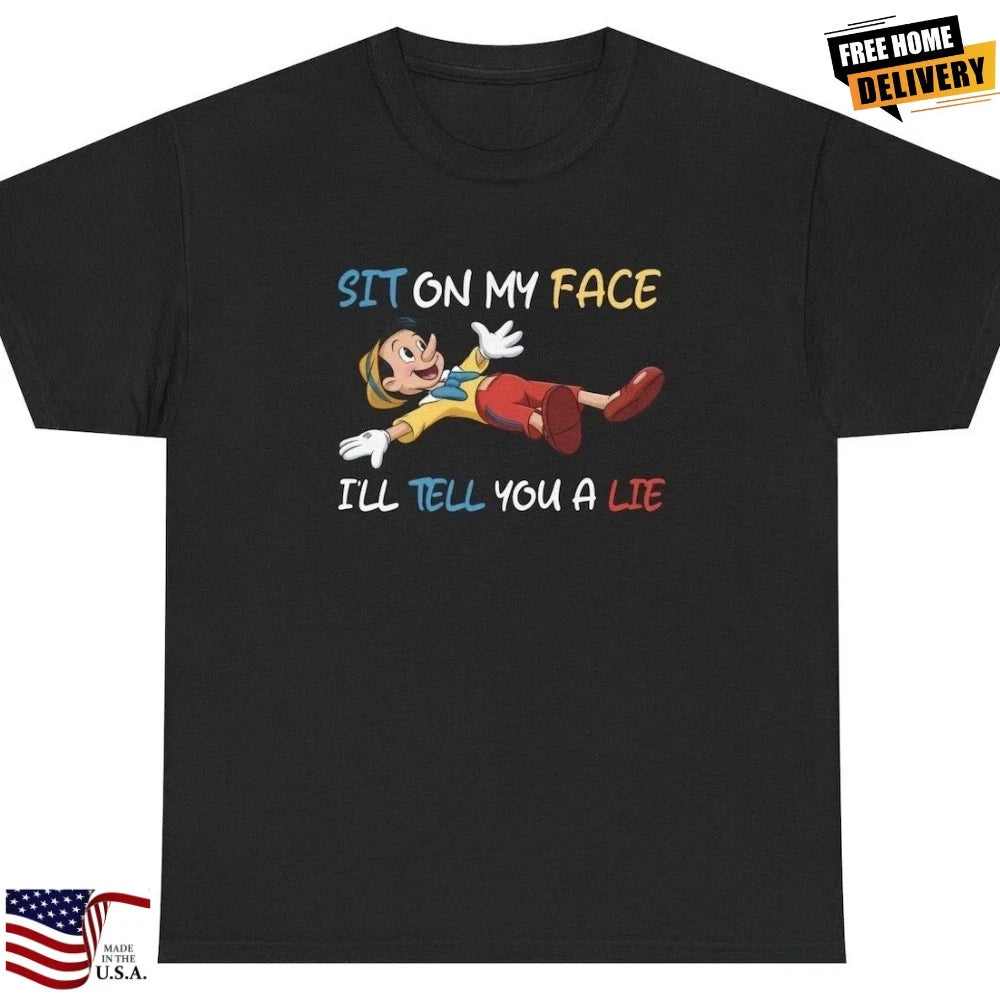 Sit On My Face T Shirt Funny Inappropriate Pinocchio Sex Joke Adult Humor Tee