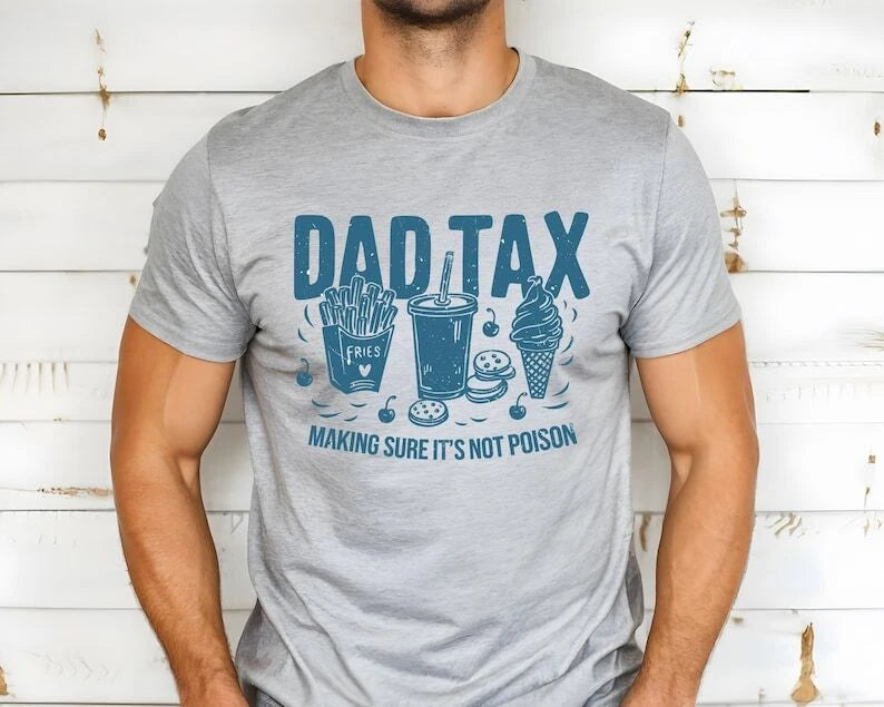 Dad Tax Making Sure It's Not Poison Shirt, Humorous Shirt, Gift For Dad, Taxatio