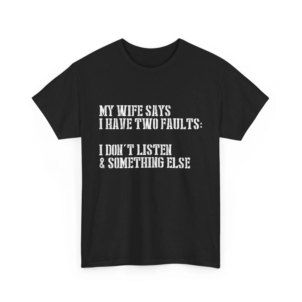 Wife Shirt, My Wife Says I Have Two Faults Sarcastic Wife Quote T-shirt