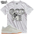 Shirt To Match SB Dunk Low Pro B Pale Ivory Unisex Tee GOD Got Me Shirt
