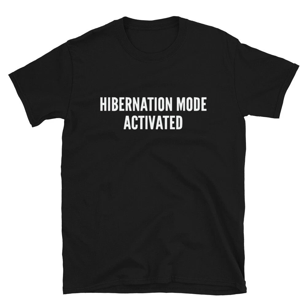 HIBERNATION MODE ACTIVATED Silly Humor Classic Fit T-Shirt