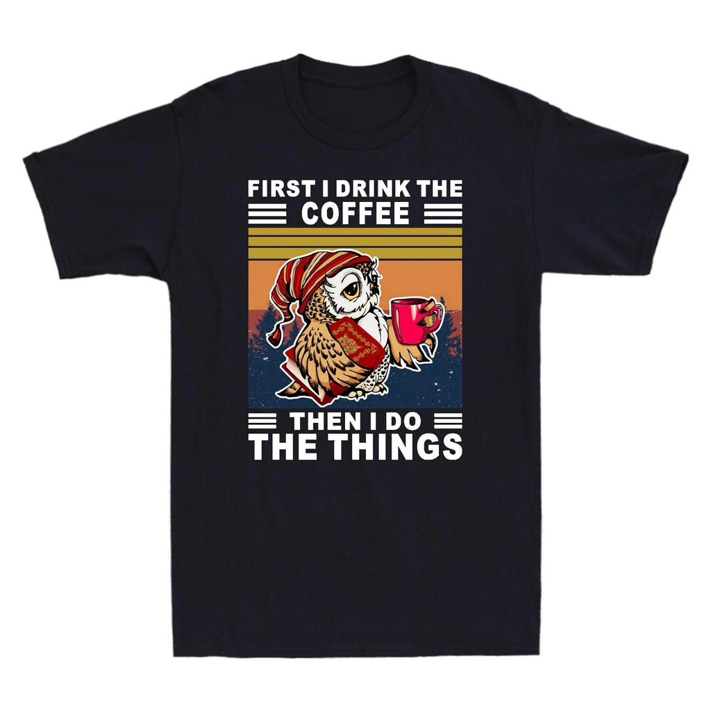 Owl First I Drink The Coffee Then I Do The Things Funny Vintage Men's T Shirt