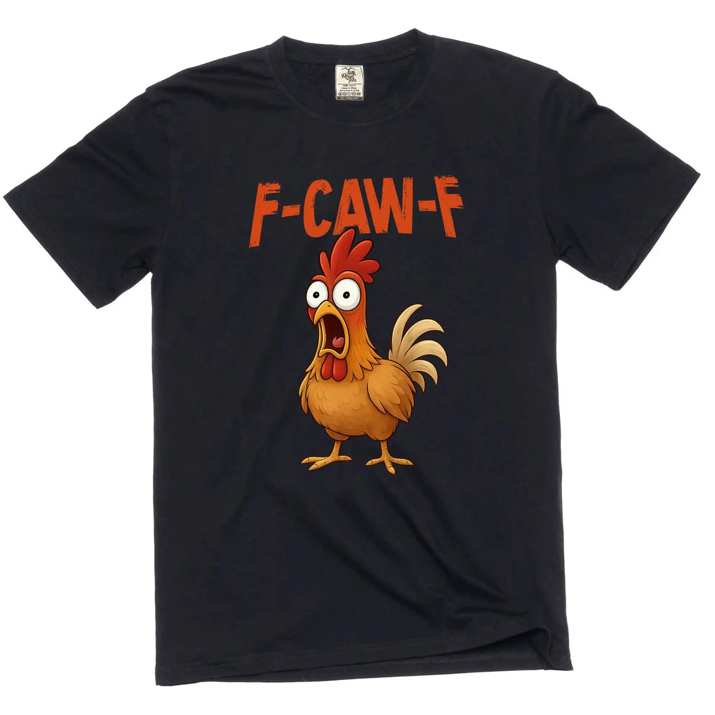 F-Caw-F funny Rooster Tee shirt angry rooster FcawF humorous Tee
