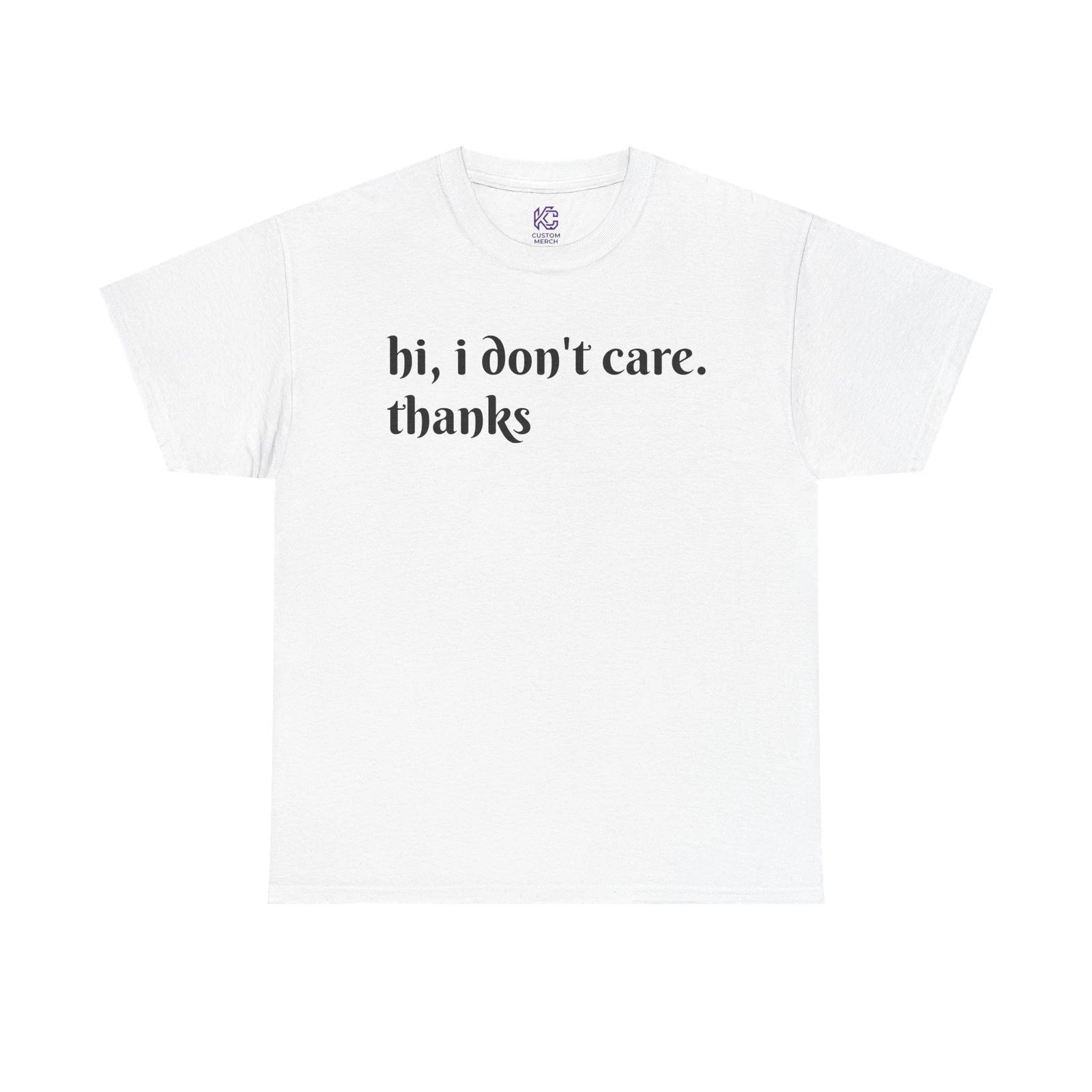 T‑Shirt — "hi, i don't care. thanks" Minimalist Graphic Tee