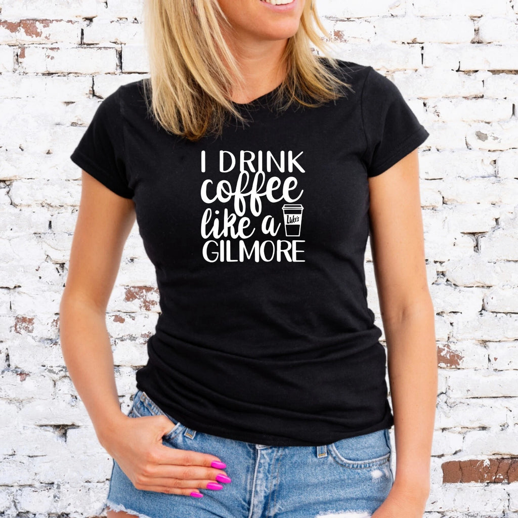 I DRINK COFFEE LIKE A GILMORE T-SHIRT,  GILMORE GIRLS,  Unisex/Lady Fit