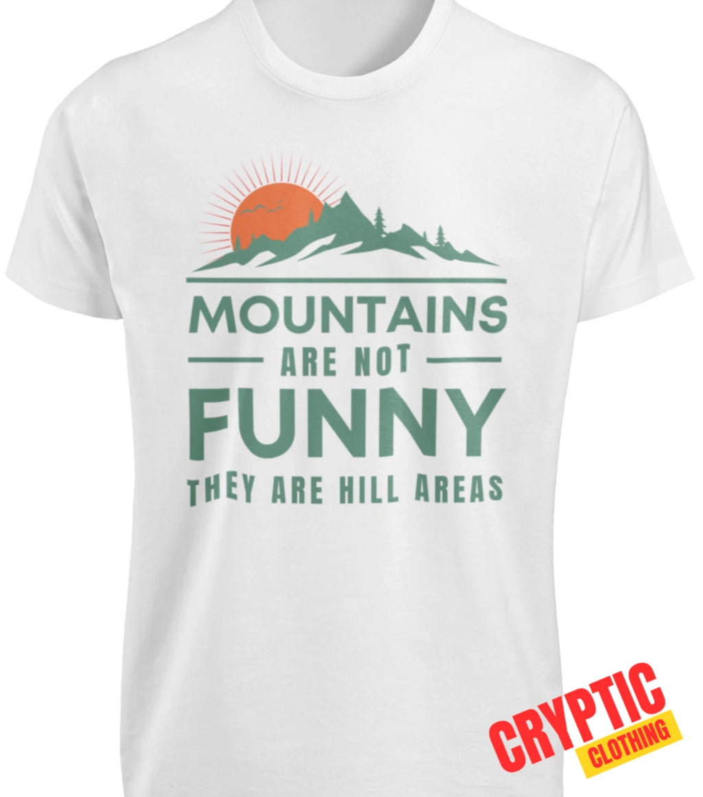 Mountains Are Not Funny They Are Hill Areas T SHIRT Funny Hilarious Dad Joke TEE