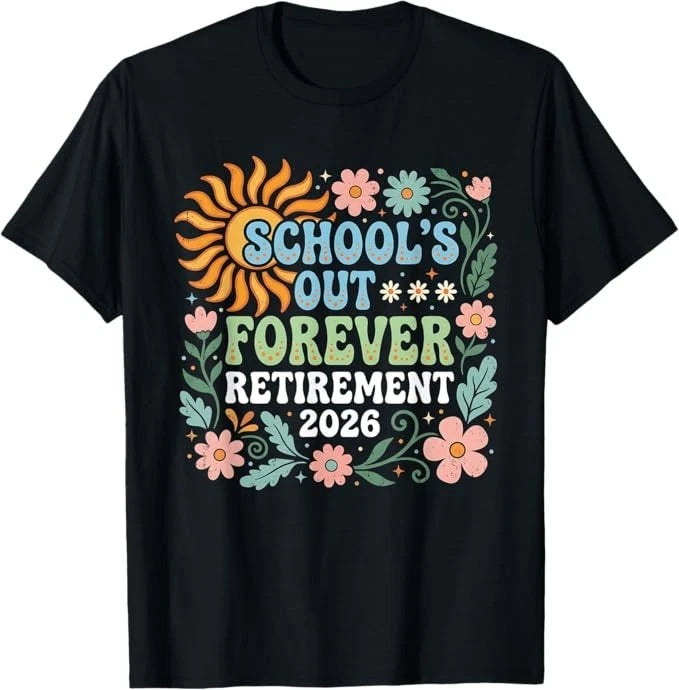 Retired Teacher 2026 Schools Out Forever Teacher Retirement T-Shirt