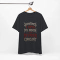Sometimes I Open My Mouth My Father Comes Out T-Shirt | Gothic Quote