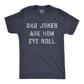 Dad Jokes Are How Eye Roll Men's T-shirt