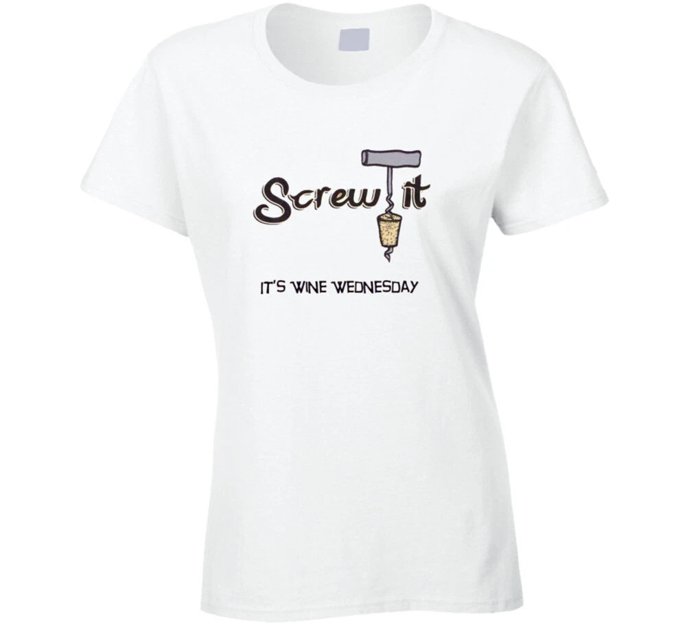 Screw It It's Wine Wednesday Funny Wine T Shirt